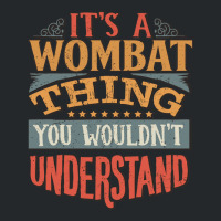 It_s A Wombat Thing You Wouldn_t Understand - Wombats Crewneck Sweatshirt | Artistshot