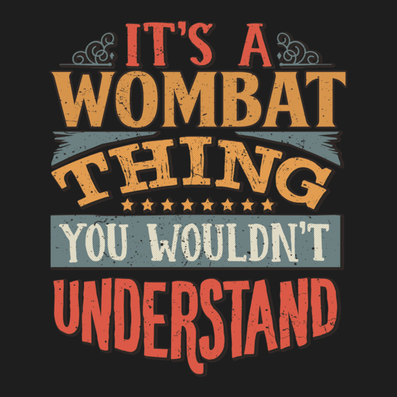 It_s A Wombat Thing You Wouldn_t Understand - Wombats Classic T-shirt by cm-arts | Artistshot