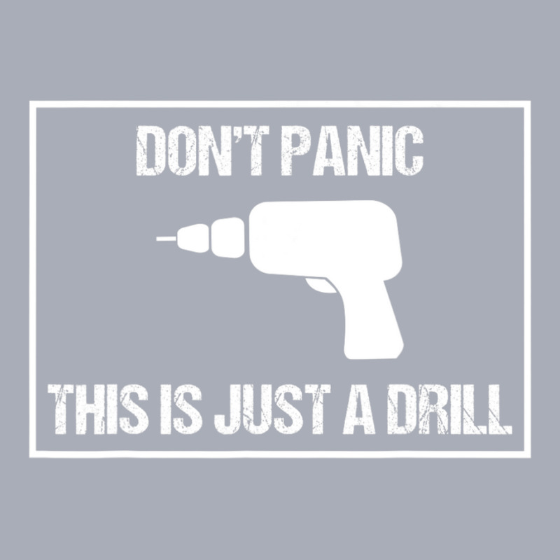 Don't Panic This Is Not A Drill Tool Joke Sarcastic Tank Dress | Artistshot