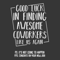 Good Luck In Finding Awesome Coworkers Like Us Again Toddler Hoodie | Artistshot