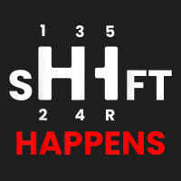 Car Guy   Shift Happens   Manual Transmission T Shirt Classic T-shirt | Artistshot