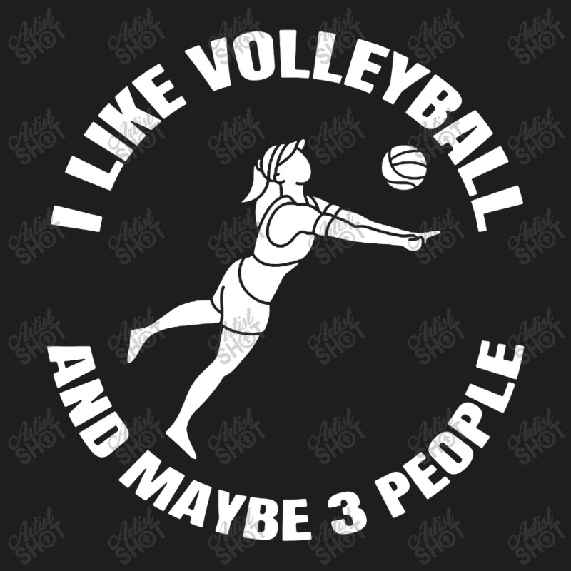 I Like Volleyball And Maybe 3 People Classic T-shirt by DJ Art | Artistshot