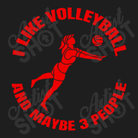 I Like Volleyball And Maybe 3 People Classic T-shirt | Artistshot