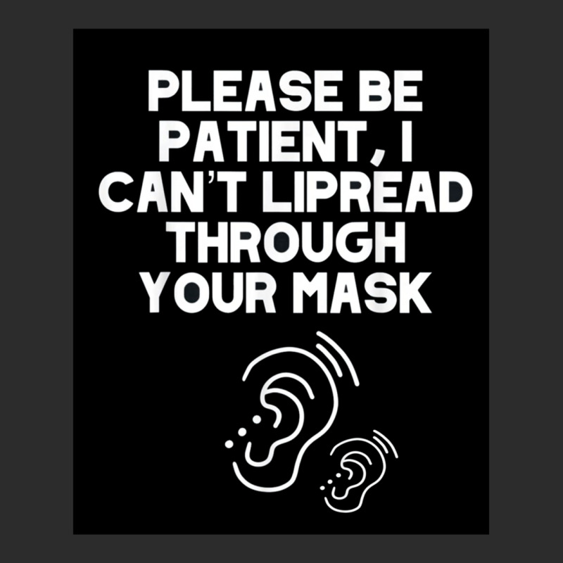 I Can’t Lipread Through Your Mask Hearing Impaired Deaf Exclusive T-shirt by PEGGYBROWNEE | Artistshot