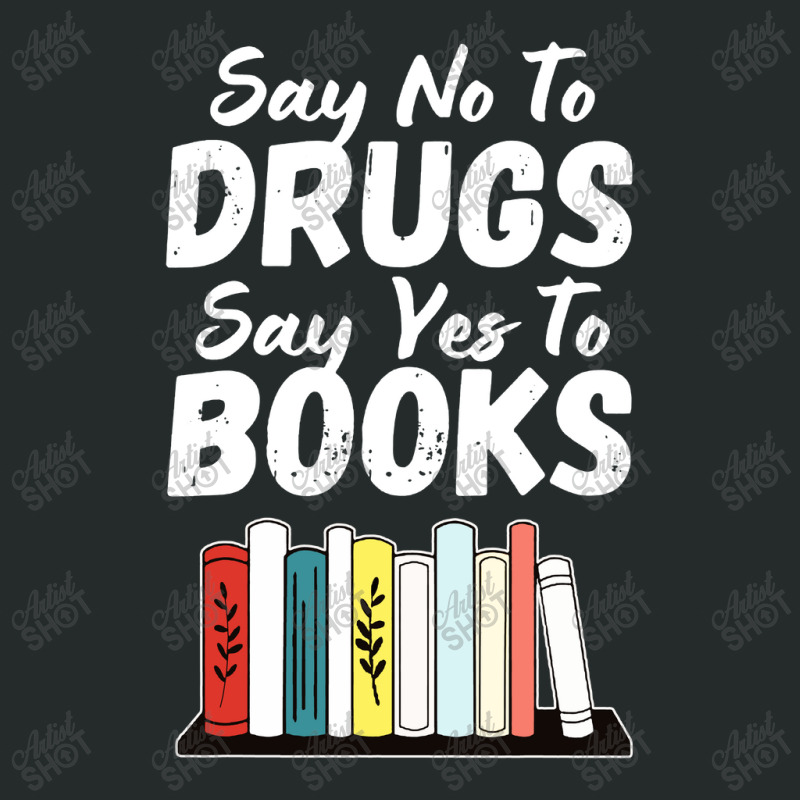 Say No To Drugs Say Yes To Books Anti Drug Red Ribbon Week Women's Triblend Scoop T-shirt by Jembleng Art | Artistshot