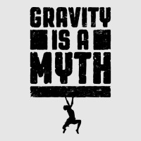 Gravity Is A Myth Rock Climber T  Shirt Gravity Is A Myth Rock Climbin Full-length Apron | Artistshot