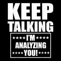 Funny Keep Talking I'm Analyzing You T Shirt Adjustable Cap | Artistshot