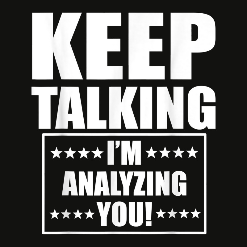 Funny Keep Talking I'm Analyzing You T Shirt Scorecard Crop Tee by claudettemeskqx | Artistshot