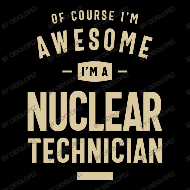 Awesome I'm A Nuclear Technician Funny Job Toddler Sweatshirt by cidolopez | Artistshot