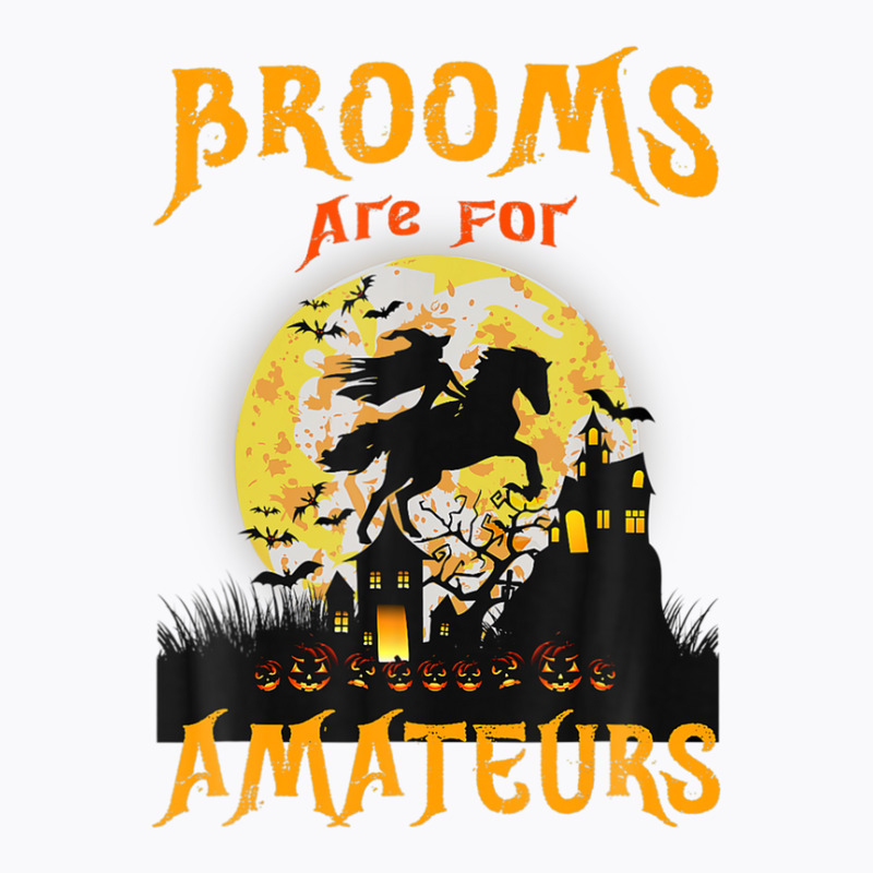 Funny Brooms Are For Amateurs Witch Riding Horse Halloween T-Shirt by RoopKerim1999 | Artistshot