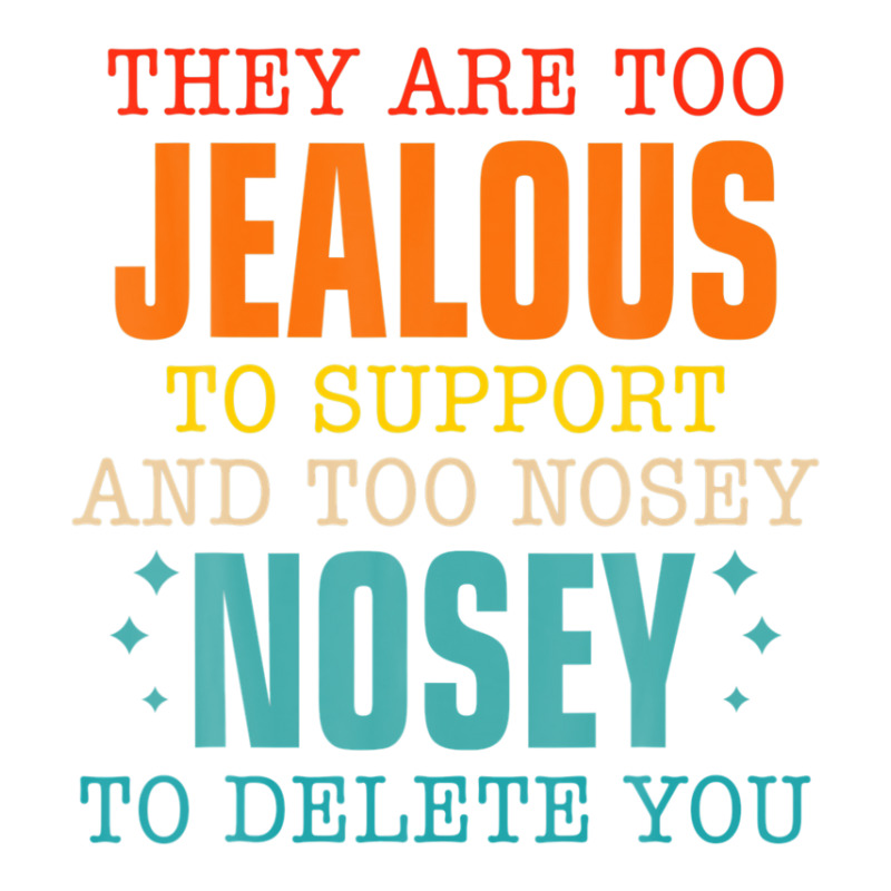 They Are Too Jealous To Support You And Too-nosey To Delete Maternity Scoop Neck T-shirt by PecorelliMatalyn1992 | Artistshot