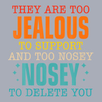 They Are Too Jealous To Support You And Too-nosey To Delete Tank Dress | Artistshot