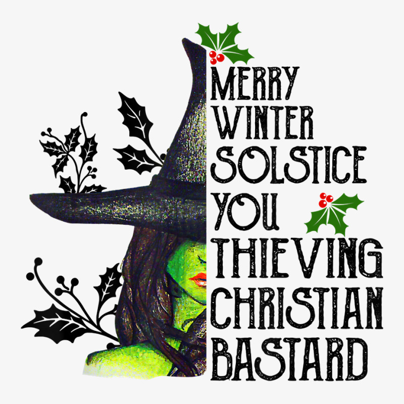 Merry Winter Solstice You Thieving Christian Bastard T Shirt Ladies Fitted T-Shirt by cm-arts | Artistshot