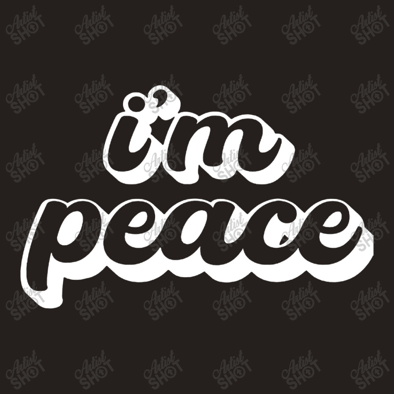 I Come In Peace  I'm Peace Tank Top | Artistshot