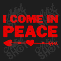 I Come In Peace Classic T-shirt | Artistshot