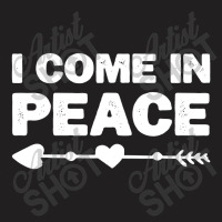 I Come In Peace   I'm Peace Apparels T-shirt | Artistshot