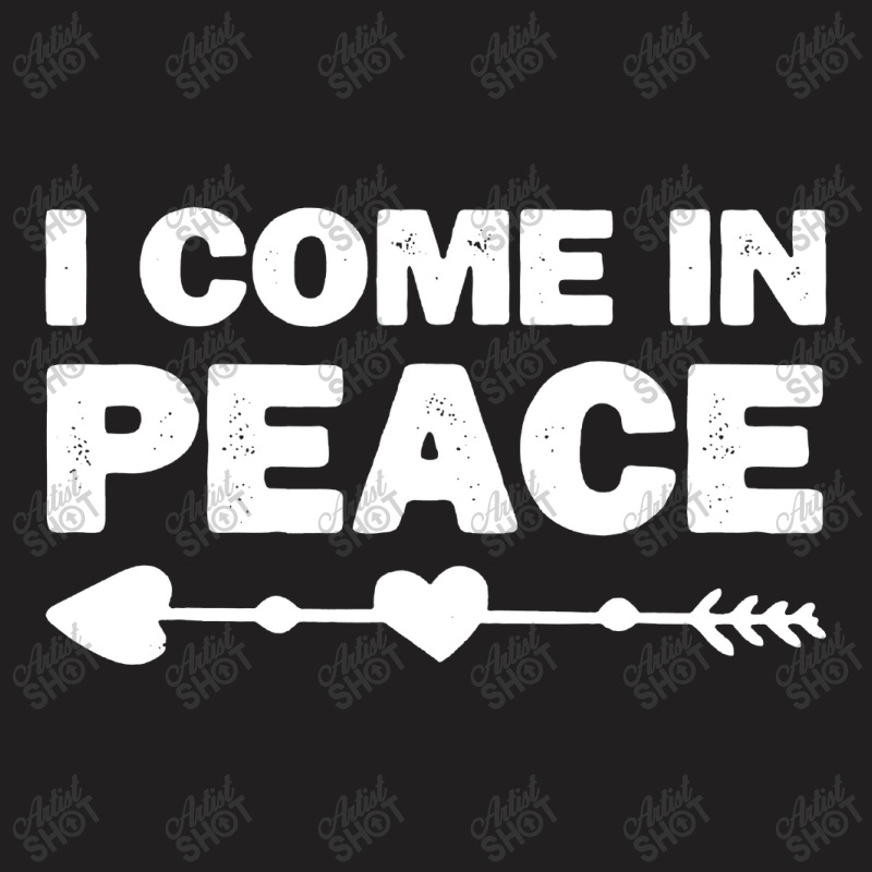 I Come In Peace   I'm Peace Apparels T-shirt | Artistshot