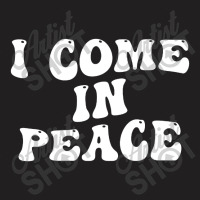 I Come In Peace Im Peace Groovy Retro T-shirt | Artistshot