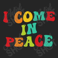 I Come In Peace Unisex Hoodie | Artistshot