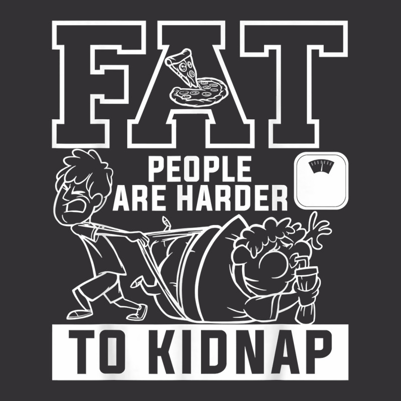 Fat People Are Harder To Kidnap Weight Loss Workout T Shirt Vintage Short by klaasmis | Artistshot