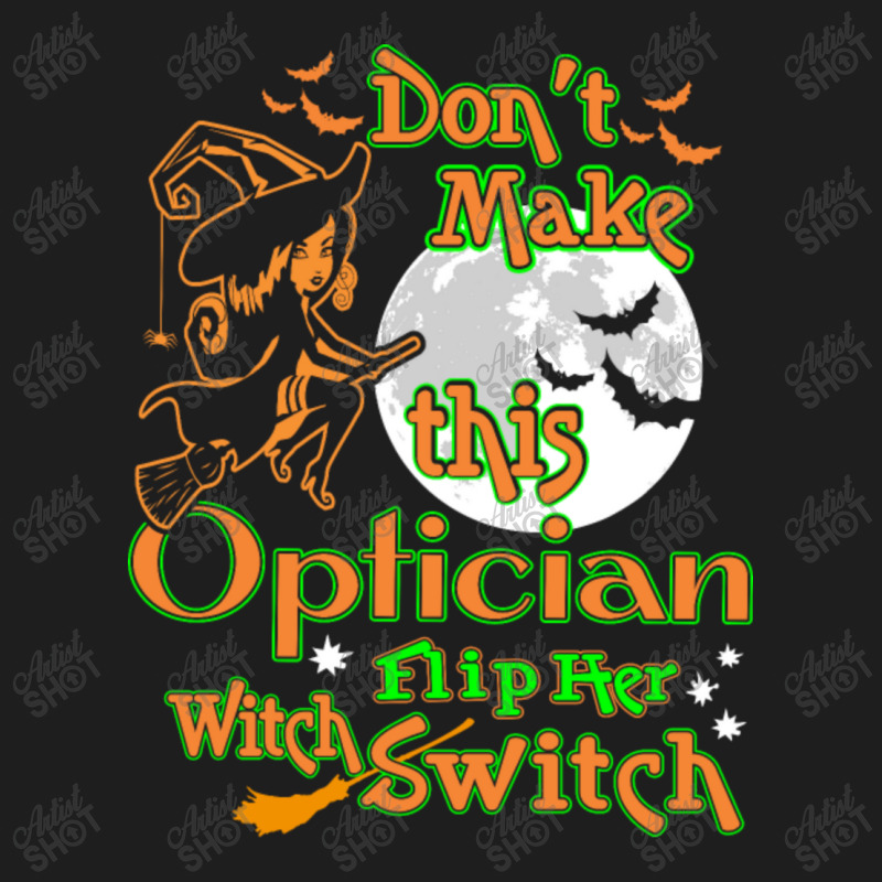 Optician Flip Her Witch Switch Halloween Tshirt Classic T-shirt | Artistshot