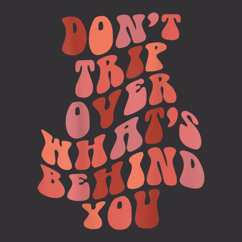 Don't Trip Over What's Behind You Retro Print On Back T Shirt Vintage Hoodie And Short Set | Artistshot