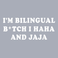 I'm Bilingual Btch I Haha And Jaja Apparel T Shirt Tank Dress | Artistshot