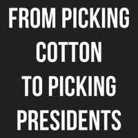 From Picking Cotton To Picking Presidents Premium T Shirt Ladies Polo Shirt | Artistshot