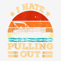 I Hate Pulling Out Pontoon Captain Funny Boat T Shirt Adjustable Cap | Artistshot