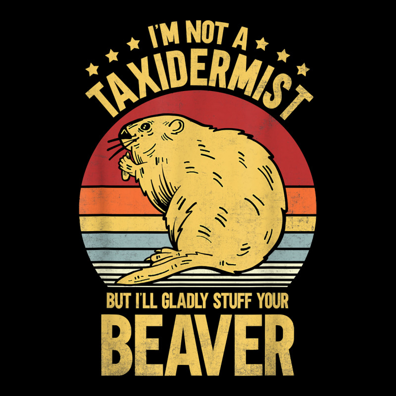 I'm Not A Taxidermist But I'll Gladly Stuff Your Beaver T Shirt Lightweight Hoodie by castuvtruc | Artistshot