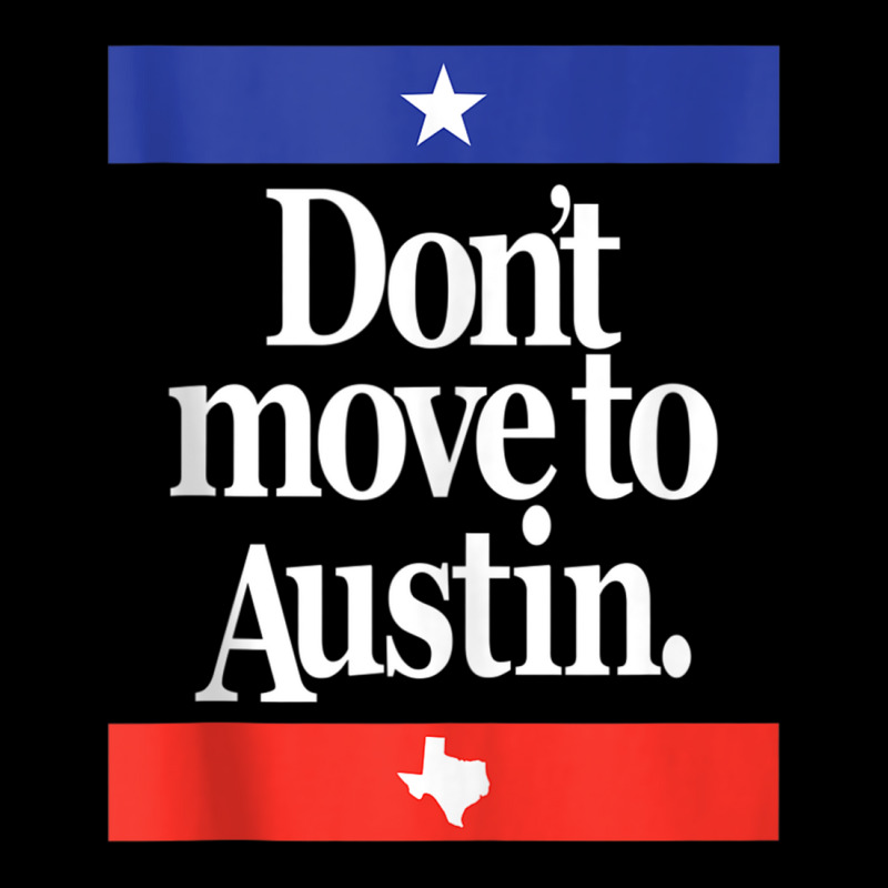 Funny Don't Move To Austin Texas Austinite Lone Star State Tank Top Youth Sweatshirt | Artistshot