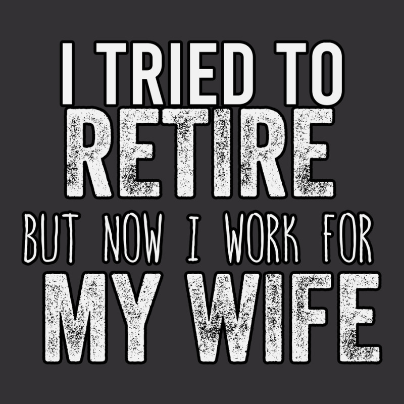 I Tried To Retire But Now I Work For My Wife Vintage Short by ousbest | Artistshot