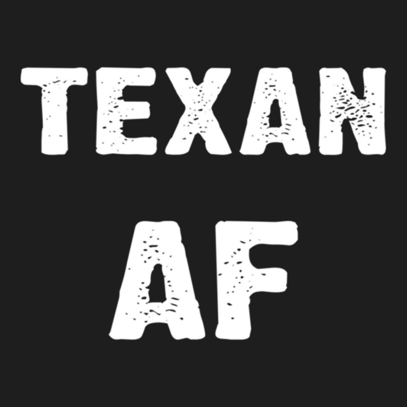 Texan Af As Fuck Texas Usa T Shirt Long Sleeve T Shirt Classic T-shirt by cm-arts | Artistshot