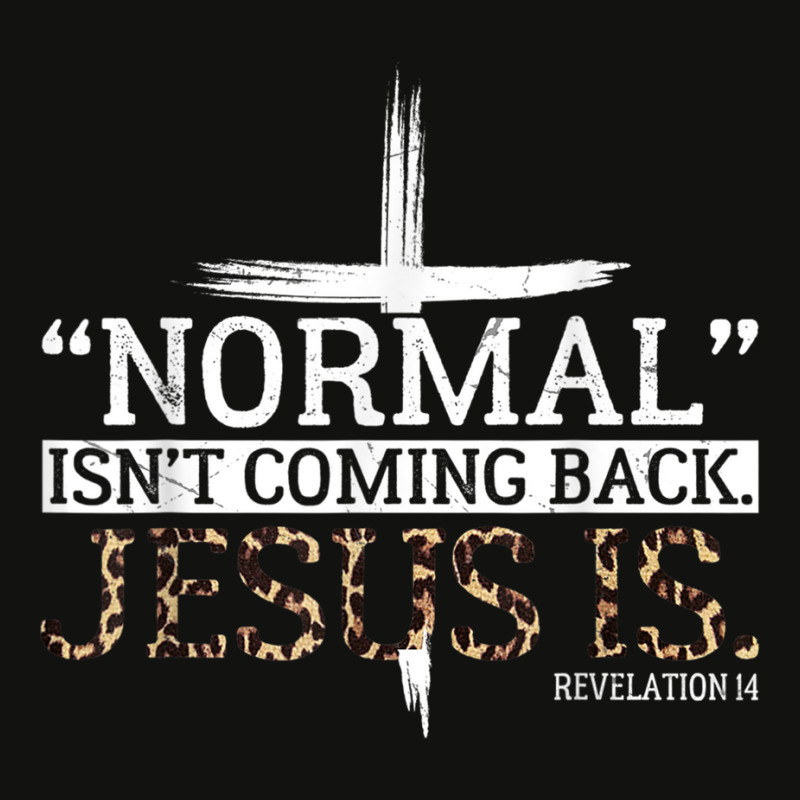 Normal Isn't Coming Back Jesus Is Revelation 14 T Shirt Scorecard Crop Tee by cm-arts | Artistshot