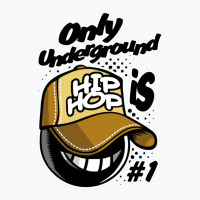 Only Underground Hip Hop T-shirt | Artistshot