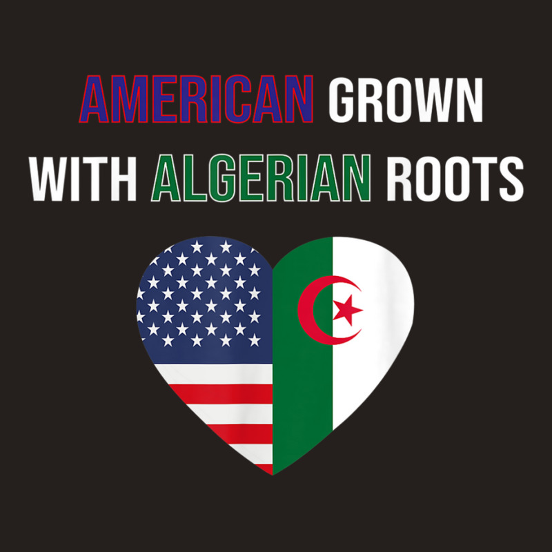 American Grown With Algerian Roots T Shirt Tank Top | Artistshot