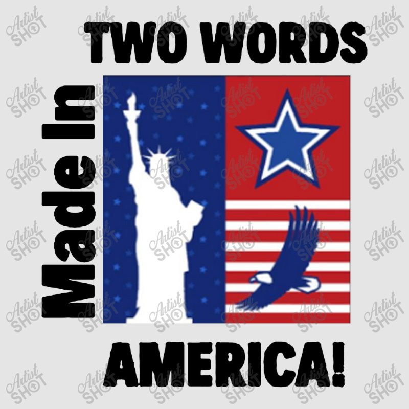 Two Words Made In America Exclusive T-shirt | Artistshot