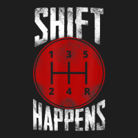 Manual Car Shift Happens Manual Gear Shift T Shirt Classic T-shirt | Artistshot