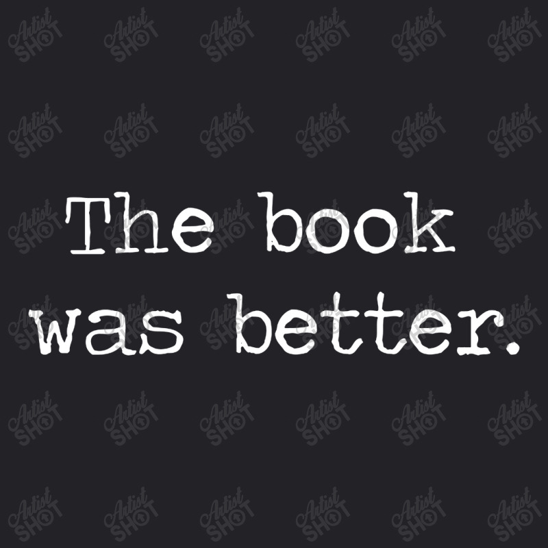 The Book Was Better Youth Tee by Piscok | Artistshot