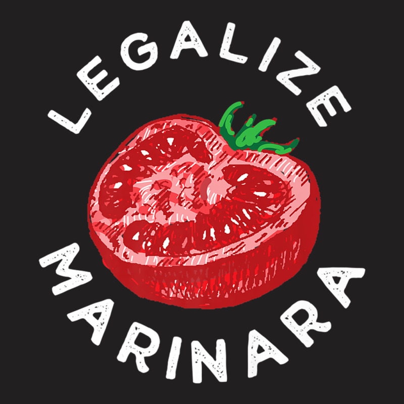 Legalize Our Marinara Tomato Sauce Gift For Men Women Kid Premium T Sh T-Shirt by cm-arts | Artistshot