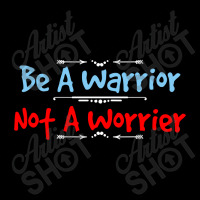 Be A Warrior Not A Worrier Zipper Hoodie | Artistshot