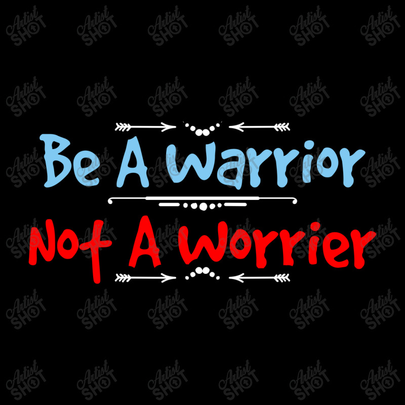 Be A Warrior Not A Worrier Zipper Hoodie | Artistshot