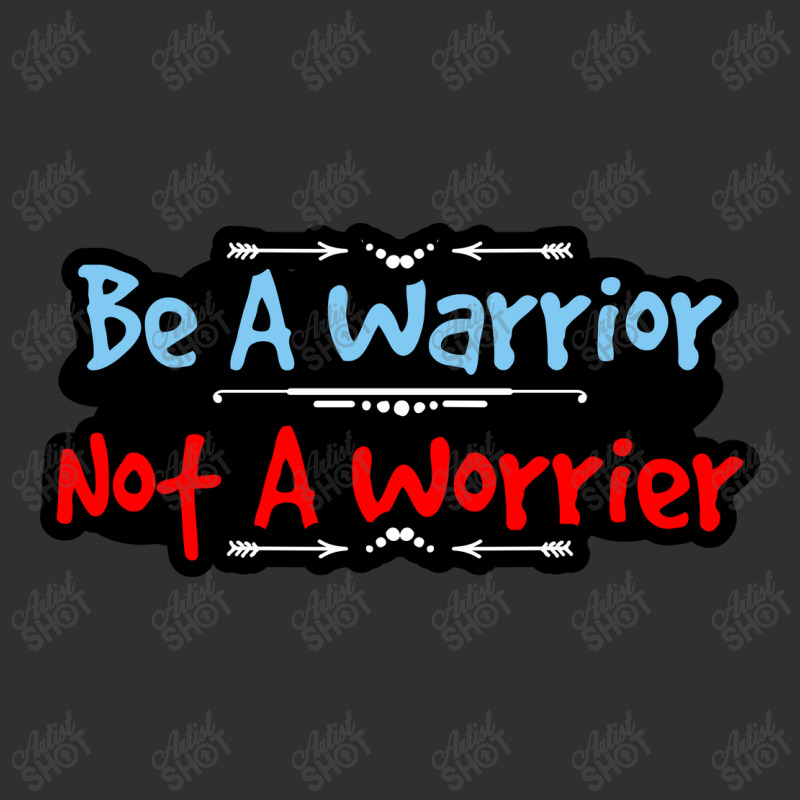 Be A Warrior Not A Worrier Champion Hoodie | Artistshot