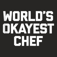 World's Okayest Chef T Shirt Funny Chef Cooking Food Chef Tank Top Ladies Fitted T-shirt | Artistshot