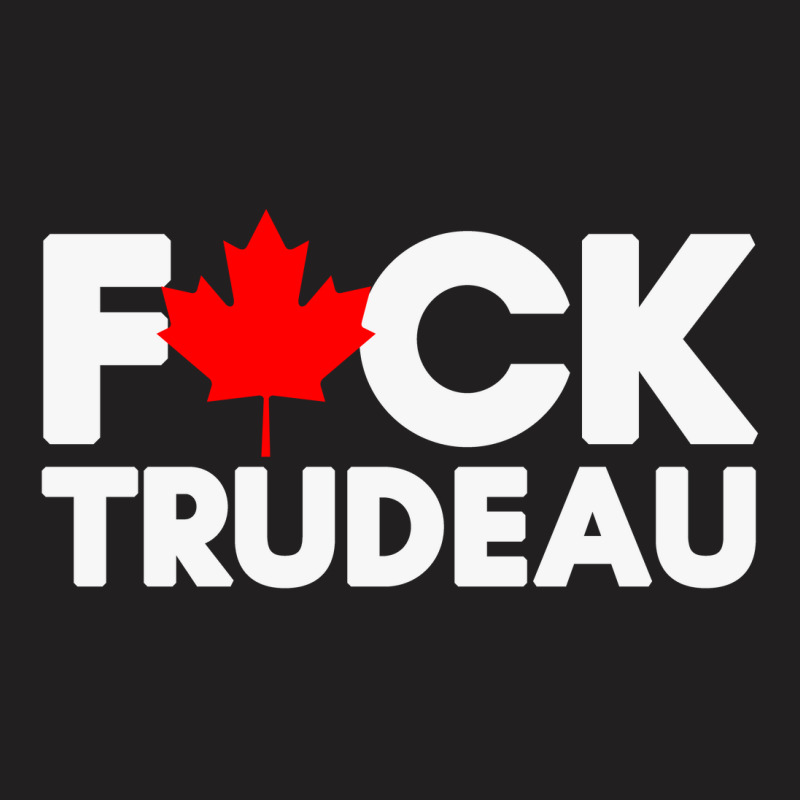 Fuck Trudeau T-shirt | Artistshot