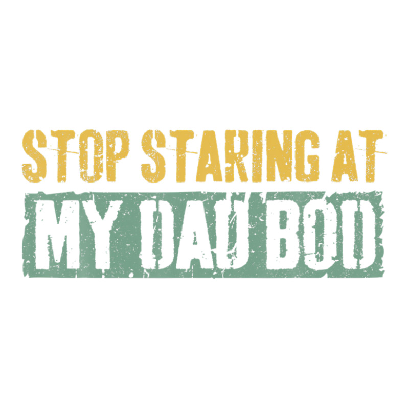 Mens Stop Staring At My Dad Bod  Father's Day Shirt Women's Pajamas Set by louthanjamisyn1995 | Artistshot