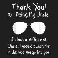 Thank You For Being My Uncle Gag Gifts For Uncles Funny Nove T Shirt Classic T-shirt | Artistshot