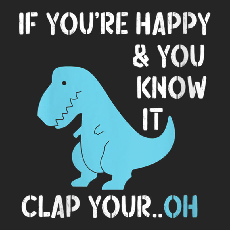 Womens T Rex If You're Happy And You Know It Clap Your Oh   Dino V Nec Unisex Hoodie | Artistshot