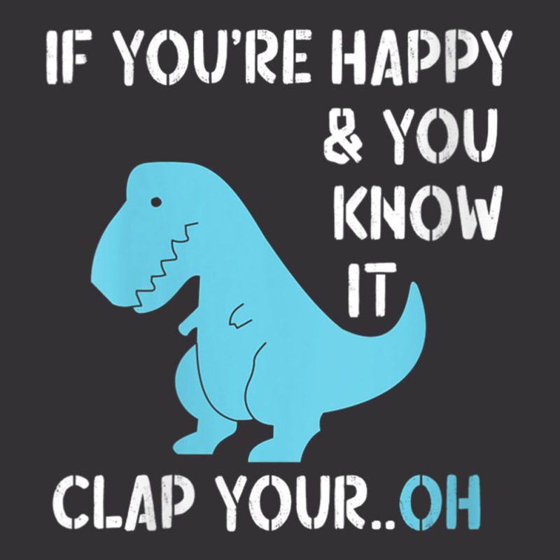 Womens T Rex If You're Happy And You Know It Clap Your Oh   Dino V Nec Vintage Hoodie | Artistshot