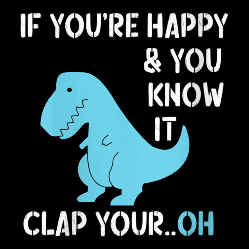 Womens T Rex If You're Happy And You Know It Clap Your Oh   Dino V Nec Unisex Jogger | Artistshot